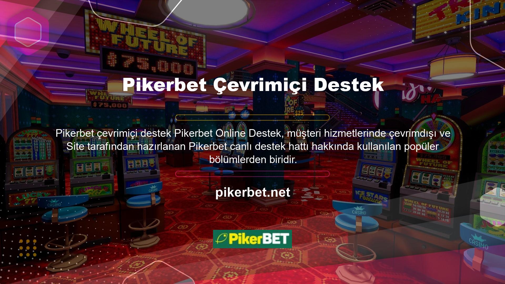 Pikerbet canlı destek şikayeti bildirimini kabul ediyor mu? Pikerbet sitesine katıldıysanız, canlı destek bölümünden bunlarla iletişime geçebilirsiniz